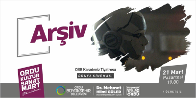  ‘ARŞİV’ FİLMİ ORDULULARLA BULUŞACAK