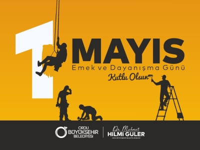 BAŞKAN GÜLER’DEN 1 MAYIS MESAJI