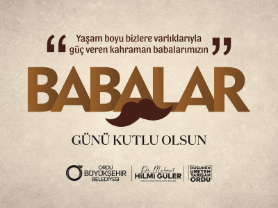 BAŞKAN GÜLER’DEN BABALAR GÜNÜ MESAJI