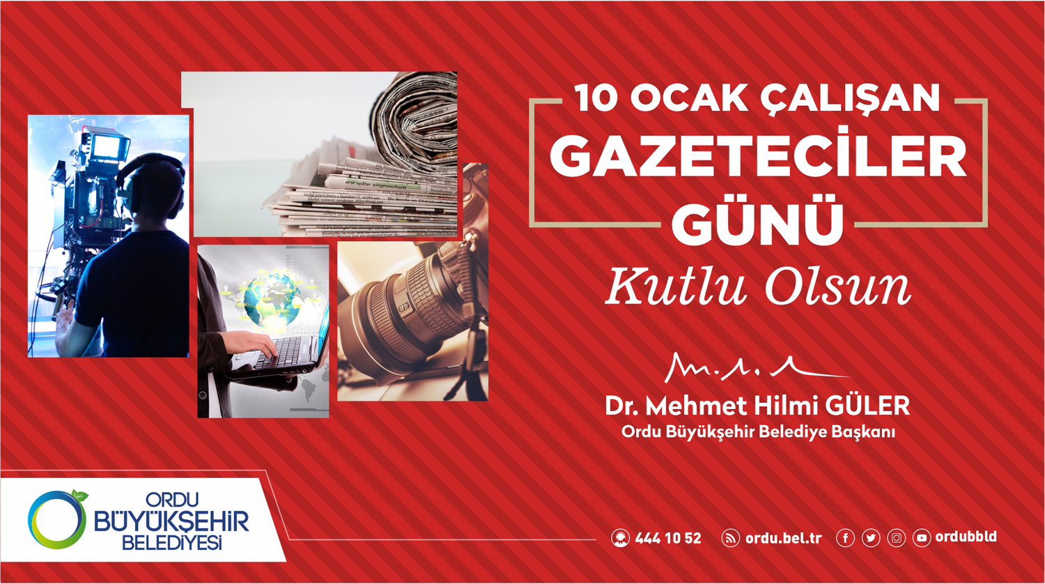 BAŞKAN GÜLER, “10 OCAK ÇALIŞAN GAZETECİLER GÜNÜNÜZÜ KUTLUYORUM”