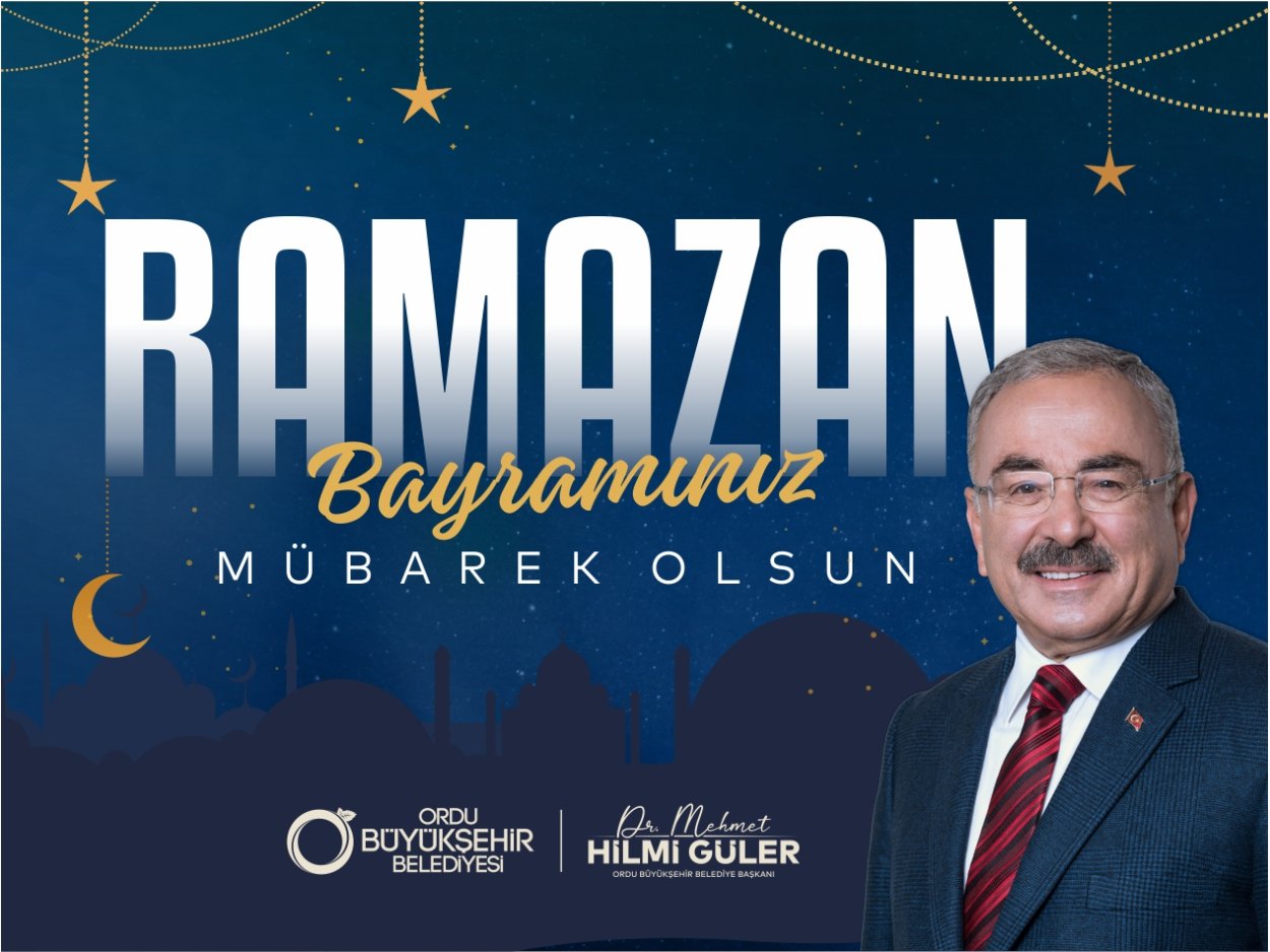 BAŞKAN GÜLER’DEN RAMAZAN BAYRAMI MESAJI