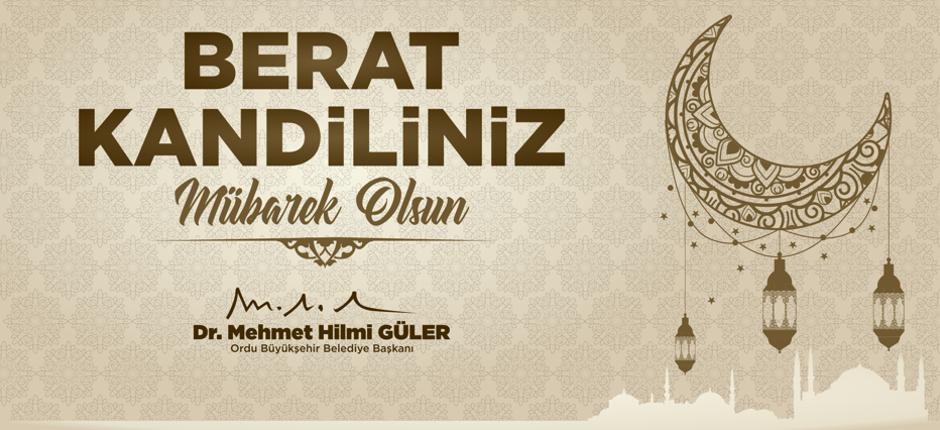 “MÜBAREK BERAT KANDİLİ’NİZİ TEBRİK EDERİM”