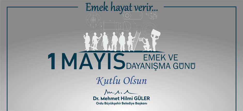 “ÜLKEMİZİN GELİŞMESİNDE ALIN TERİ VE EMEĞİN PAYI BÜYÜKTÜR”